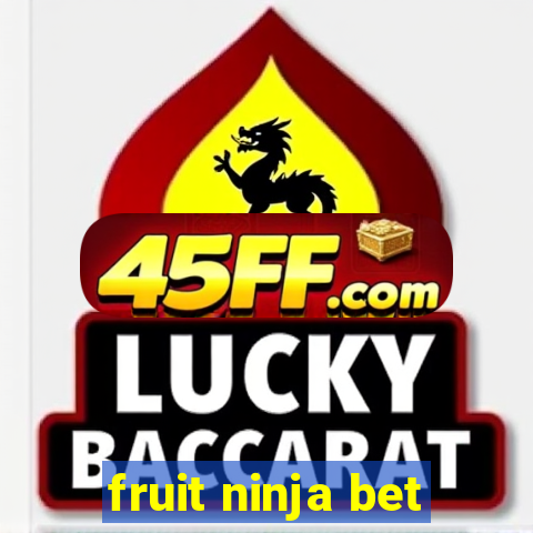 fruit ninja bet